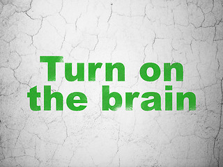 Image showing Learning concept: Turn On The Brain on wall background