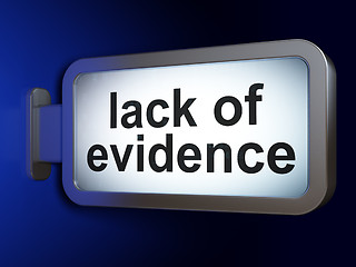 Image showing Law concept: Lack Of Evidence on billboard background