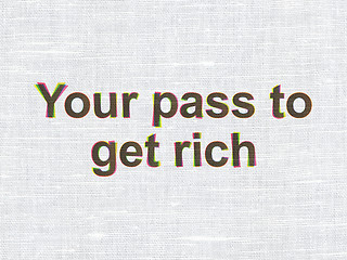 Image showing Finance concept: Your Pass to Get Rich on fabric texture background