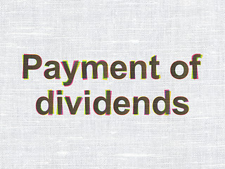 Image showing Banking concept: Payment Of Dividends on fabric texture background