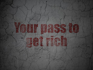 Image showing Business concept: Your Pass to Get Rich on grunge wall background
