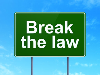 Image showing Law concept: Break The Law on road sign background