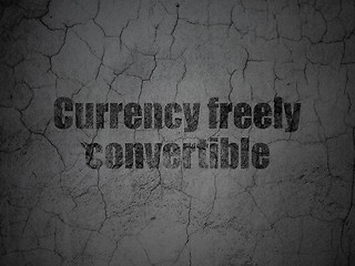 Image showing Currency concept: Currency freely Convertible on grunge wall background