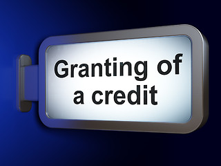 Image showing Banking concept: Granting of A credit on billboard background