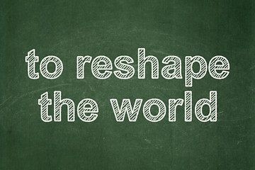 Image showing Politics concept: To reshape The world on chalkboard background