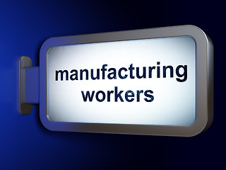 Image showing Industry concept: Manufacturing Workers on billboard background