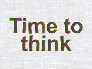 Image showing Time concept: Time To Think on fabric texture background