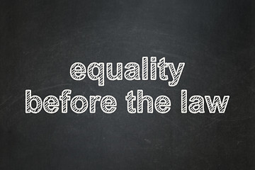 Image showing Political concept: Equality Before The Law on chalkboard background
