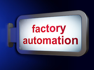 Image showing Manufacuring concept: Factory Automation on billboard background