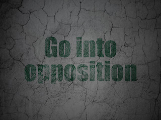 Image showing Politics concept: Go into Opposition on grunge wall background