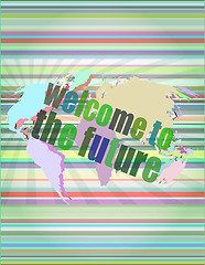 Image showing Time concept: words Welcome to the future on digital screen, 3d vector illustration