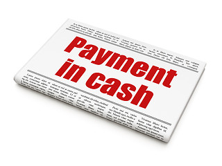 Image showing Money concept: newspaper headline Payment In Cash