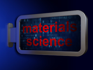 Image showing Science concept: Materials Science on billboard background