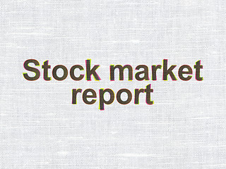 Image showing Currency concept: Stock Market Report on fabric texture background