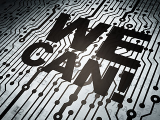 Image showing Business concept: circuit board with We Can!