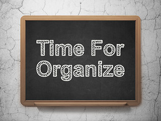 Image showing Timeline concept: Time For Organize on chalkboard background