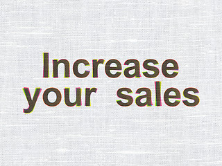 Image showing Finance concept: Increase Your  Sales on fabric texture background