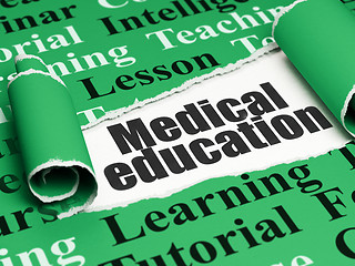 Image showing Learning concept: black text Medical Education under the piece of  torn paper