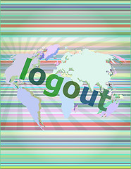 Image showing logout word, hi-tech background, digital business touch screen vector illustration