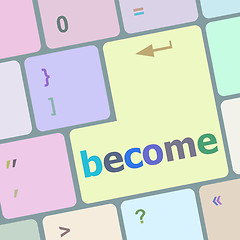 Image showing become word on keyboard key, notebook computer button vector illustration