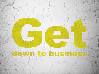 Image showing Business concept: Get Down to business on wall background