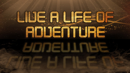 Image showing Gold quote - Live a life of adventure