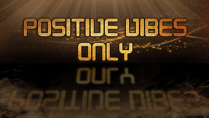 Image showing Gold quote - Positive vibes only