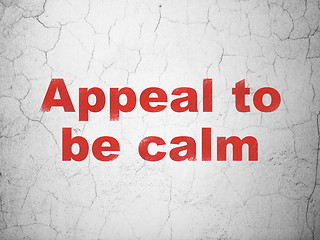 Image showing Politics concept: Appeal To Be Calm on wall background