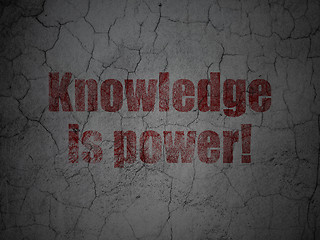 Image showing Learning concept: Knowledge Is power! on grunge wall background