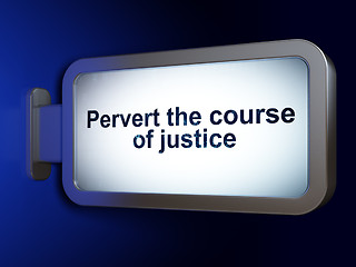 Image showing Law concept: Pervert the course Of Justice on billboard background