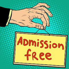 Image showing Hand holding a sign admission free