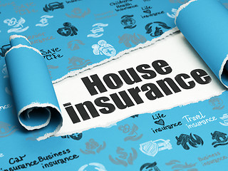 Image showing Insurance concept: black text House Insurance under the piece of  torn paper