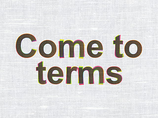 Image showing Law concept: Come To Terms on fabric texture background