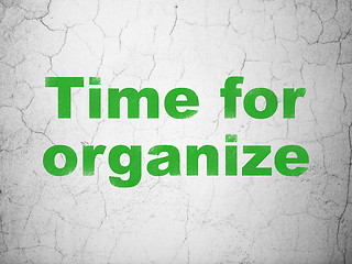 Image showing Time concept: Time For Organize on wall background