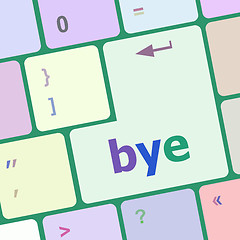 Image showing Bye Key computer word on keyboard key vector illustration