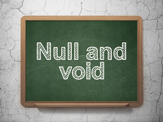 Image showing Law concept: Null And Void on chalkboard background