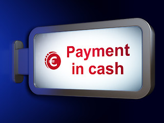 Image showing Banking concept: Payment In Cash and Euro Coin on billboard background