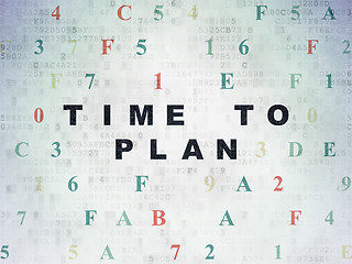 Image showing Timeline concept: Time to Plan on Digital Paper background