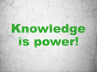 Image showing Education concept: Knowledge Is power! on wall background