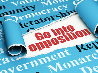 Image showing Politics concept: red text Go into Opposition under the piece of  torn paper