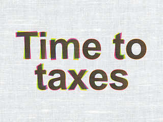 Image showing Timeline concept: Time To Taxes on fabric texture background