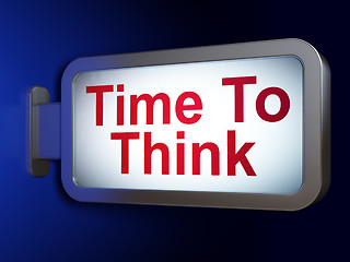 Image showing Time concept: Time To Think on billboard background