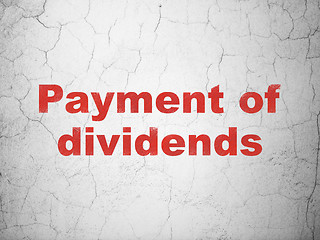 Image showing Currency concept: Payment Of Dividends on wall background