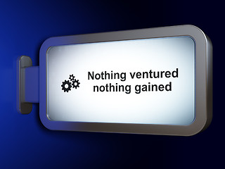 Image showing Finance concept: Nothing ventured Nothing gained and Gears on billboard background