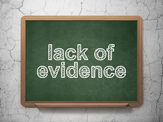 Image showing Law concept: Lack Of Evidence on chalkboard background