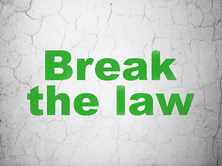 Image showing Law concept: Break The Law on wall background
