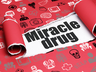 Image showing Health concept: black text Miracle Drug under the piece of  torn paper