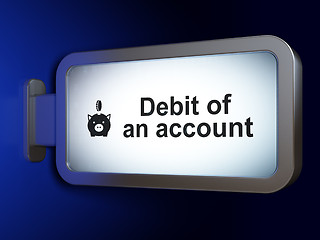 Image showing Currency concept: Debit of An account and Money Box With Coin on billboard background