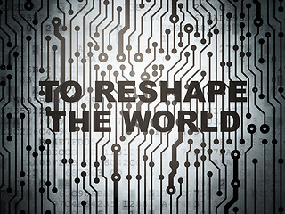 Image showing Politics concept: circuit board with To reshape The world