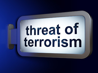 Image showing Political concept: Threat Of Terrorism on billboard background